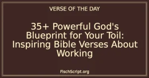 35+ Powerful God's Blueprint for Your Toil: Inspiring Bible Verses About Working