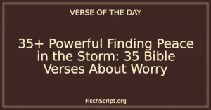 35+ Powerful Finding Peace in the Storm: 35 Bible Verses About Worry