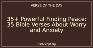 35+ Powerful Finding Peace: 35 Bible Verses About Worry and Anxiety