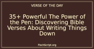 35+ Powerful The Power of the Pen: Discovering Bible Verses About Writing Things Down