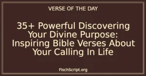 35+ Powerful Discovering Your Divine Purpose: Inspiring Bible Verses About Your Calling In Life