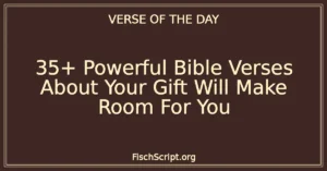 35+ Powerful Bible Verses About Your Gift Will Make Room For You