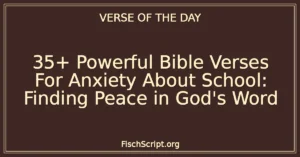 35+ Powerful Bible Verses For Anxiety About School: Finding Peace in God's Word