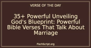 35+ Powerful Unveiling God's Blueprint: Powerful Bible Verses That Talk About Marriage