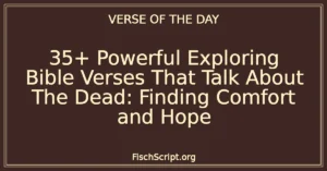 35+ Powerful Exploring Bible Verses That Talk About The Dead: Finding Comfort and Hope