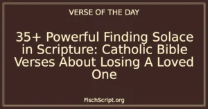 35+ Powerful Finding Solace in Scripture: Catholic Bible Verses About Losing A Loved One