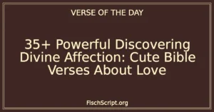35+ Powerful Discovering Divine Affection: Cute Bible Verses About Love