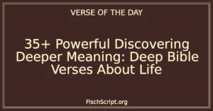35+ Powerful Discovering Deeper Meaning: Deep Bible Verses About Life
